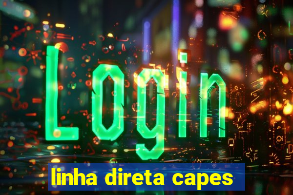 linha direta capes